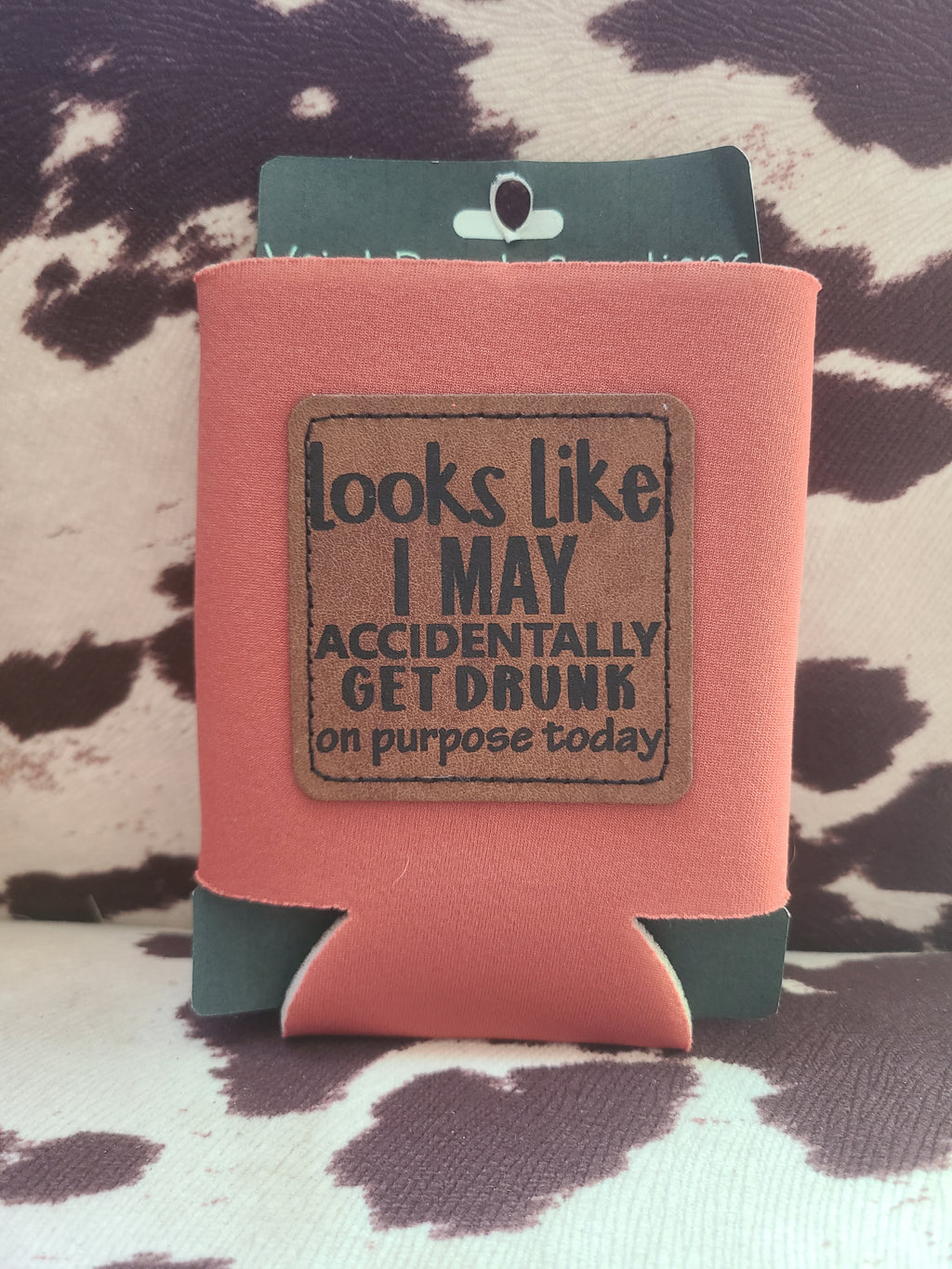 "Accidently Get Drunk" Koozie
